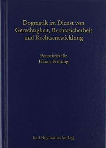 9783452290366: Dogmatik im Dienst von Gerechtigkeit, Rechtssicherheit und Rechtsentwicklung: Festschrift fr Hans Prtting