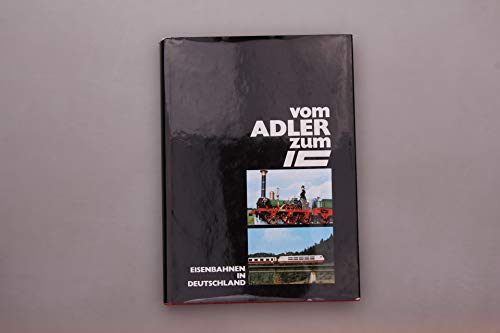 Stock image for Vom "Adler" zum "IC" - Eisenbahnen in Deutschland. for sale by medimops