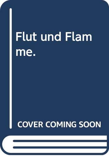 Imagen de archivo de Flut und Flamme a la venta por Harle-Buch, Kallbach