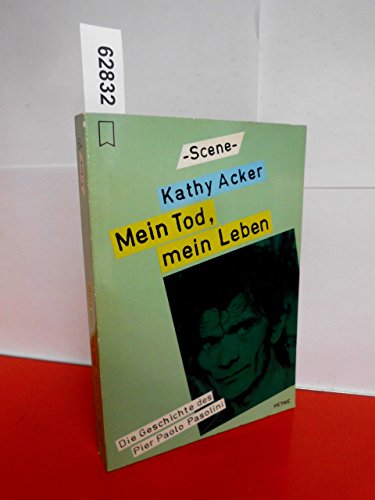 Beispielbild fr Kathy Acker: Mein Tod, mein Leben - Die Geschichte des Pier Paolo Pasolini zum Verkauf von medimops