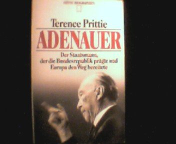 Adenauer: Der Staatsmann, der die Bundesrepublik prägte und Europa den Weg bereitete