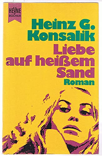 Liebe auf heissem Sand Heyne-Bücher : 1, Heyne allgemeine Reihe - Konsalik, Heinz G.