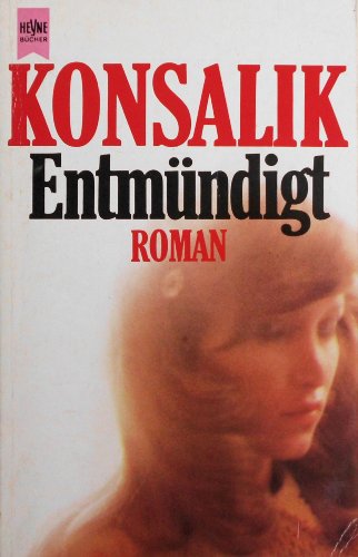 EntmÃ¼ndigt (9783453001336) by Heinz G. Konsalik