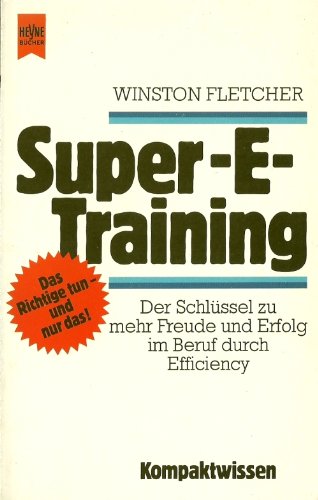 Imagen de archivo de Super- E- Training.- Der Schlssel zu mehr Freude und Erfolg im Beruf durch Efficiency a la venta por Bernhard Kiewel Rare Books