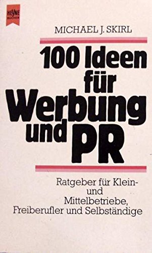 Beispielbild fr Hundert Ideen fr Werbung und PR : Ratgeber fr Klein- und Mittelbetriebe, Freiberufler und Selbstndige zum Verkauf von Harle-Buch, Kallbach