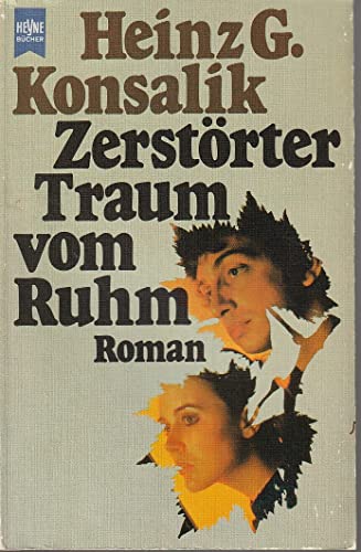 ZerstÃ¶rter Traum vom Ruhm. (9783453003088) by Heinz G. Konsalik