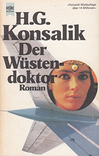 Der Wüstendoktor Heyne-Bücher : 1, Heyne allgemeine Reihe - Konsalik, Heinz G.