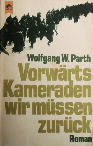 Vorwärts Kameraden, wir müssen zurück. - Wolfgang W. Parth