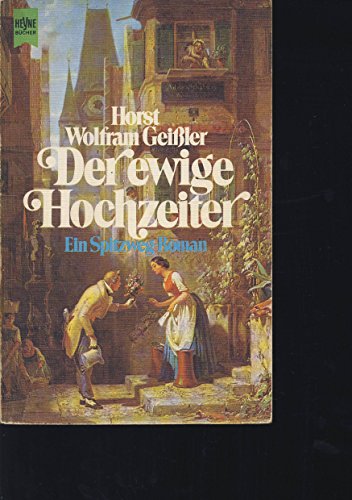 Stock image for Der ewige Hochzeiter. Ein Spitzweg-Roman. for sale by medimops