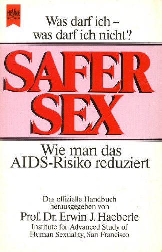 Imagen de archivo de Safer Sex : wie man d. Aids-Risiko reduziert ; offizielles Handbuch. hrsg. von Erwin J. Haeberle. [Aus d. Amerikan. bertr. von Christian Bachmann] / Heyne-Bcher / 8 / Heyne-Ratgeber ; 9138 a la venta por Versandantiquariat Schfer