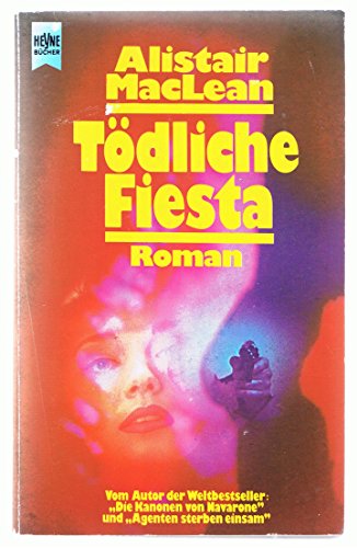 Tödliche Fiesta : Roman. [Dt. Übers. von Georgette Skalecki] / Heyne-Bücher / 1 / Heyne allgemeine Reihe ; Nr. 5192 - MacLean, Alistair