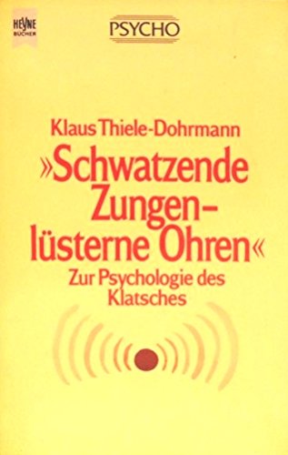 Imagen de archivo de Schwatzende Zungen, lsterne Ohren' : Zur Psychologie des Klatsches a la venta por alt-saarbrcker antiquariat g.w.melling