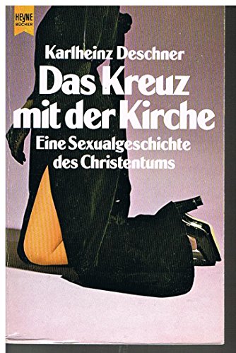 Stock image for Das Kreuz mit der Kirche. Eine Sexualgeschichte des Christentums Heyne-Buch 7032 for sale by Bernhard Kiewel Rare Books