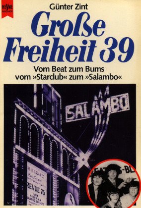 Beispielbild fr Grosse Freiheit 39: vom Beat zum Bums ; vom "Star-Club" zum "Salambo" zum Verkauf von medimops