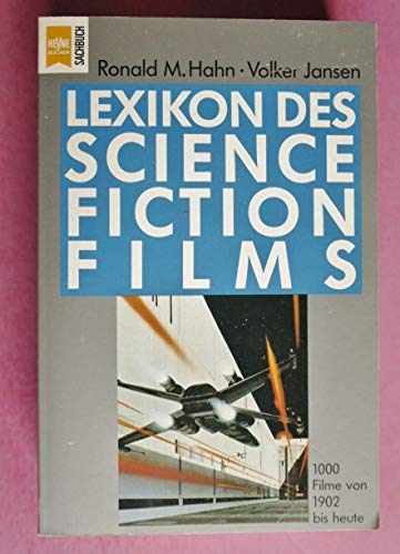 Lexikon des Science Fiction Films: 1500 Filme von 1902 bis heute