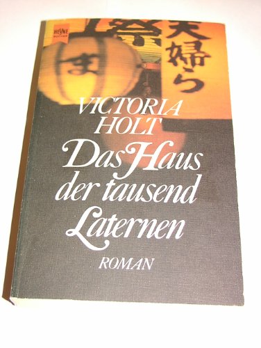 Das Haus der tausend Laternen [Dt. Übers. von Inge Wiskott], Heyne-Bücher : 1, Heyne allgemeine R...