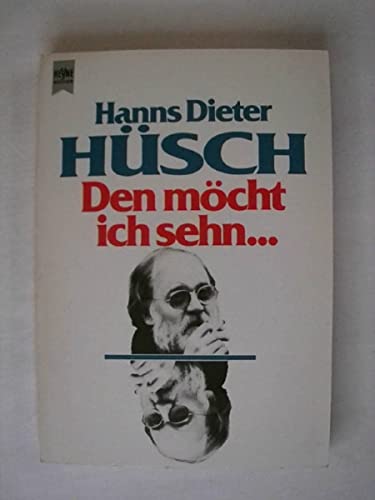 Den möcht ich sehn . Heyne-Bücher / 1 / Heyne allgemeine Reihe ; Nr. 7635 - Hüsch, Hanns Dieter