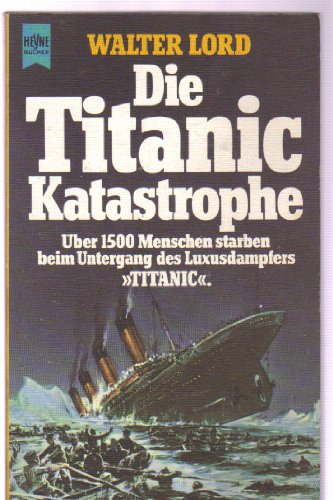 Beispielbild fr Die Titanic-Katastrophe. ber 1500 Menschen starben beim Untergang des Luxusdampers "Titanic". zum Verkauf von Bernhard Kiewel Rare Books