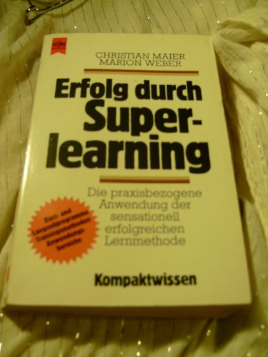 Erfolg durch Superlearning - Die praxisbezogene Anwendung der sensationell erfolgreichen Lernmethode - Maier, Christian und Marion Weber