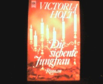 Die siebente Jungfrau. Roman. - Holt, Victoria