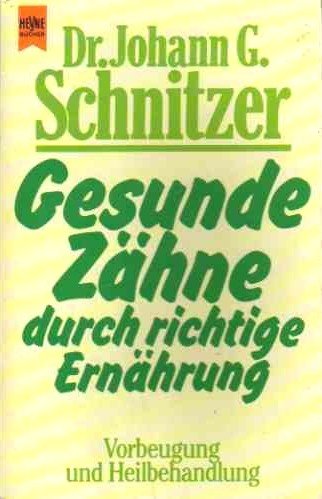 Beispielbild fr Gesunde Zhne durch richtige Ernhrung. Vorbeugung und Heilbehandlung. zum Verkauf von medimops