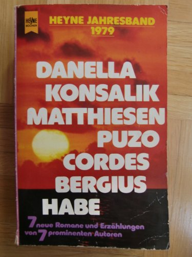 Heyne Jahresband 1979: 7 Romane und Erzählungen prominenter Autoren - C. C. Bergius, Alexandra Cordes, Utta Danella, Hans Habe, Konsalik, H. Matthiesen, Mario Puzo