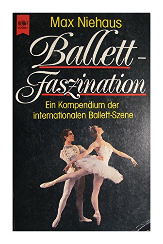 Beispielbild fr Ballett-Faszination. Ein Kompendium der internaionalen Ballett-Szene zum Verkauf von Leserstrahl  (Preise inkl. MwSt.)