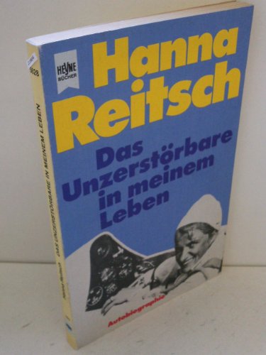 9783453010734: Das Unzerstrbare in meinem Leben. Autobiographie. Hanna Reitsch