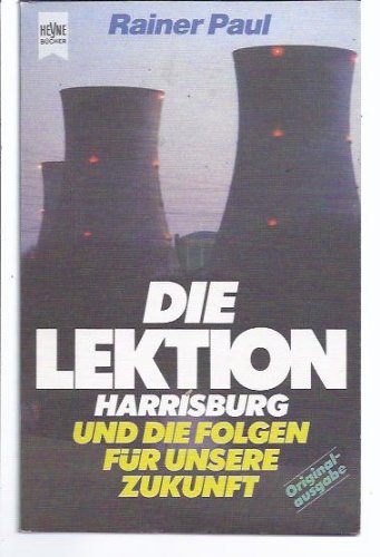 9783453012271: Die Lektion: Harrisburg u.d. Folgen fur unsere Zukunft (Heyne-Buch ; Nr. 5685) (German Edition)