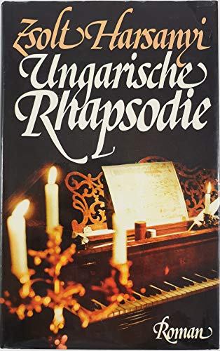 Beispielbild fr Ungarische Rhapsodie. Der Lebensroman von Franz Liszt. zum Verkauf von medimops