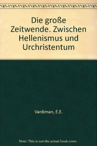 Die Grosse Zeitwende - Zwischen Hellenismus Und Urchristentum