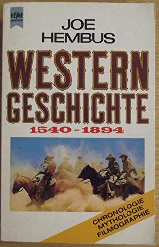 Western Geschichte, 1540-1894: Chronologie, Mythologie, Filmographie (Heyne-Buch) (German Edition) (9783453013162) by Hembus, Joe