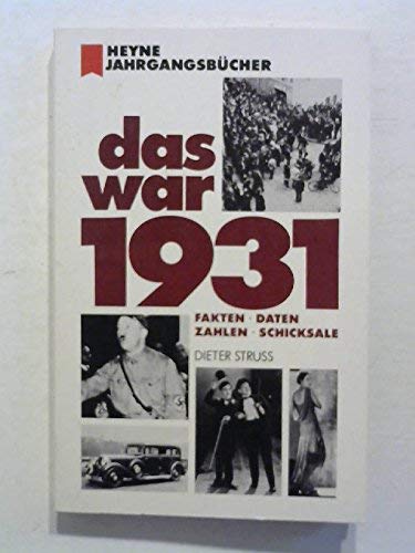 9783453013216: das-war-1931-fakten-daten-zahlen-schicksale-heyne-jahrgangsb-uuml-cher-originalausgabe