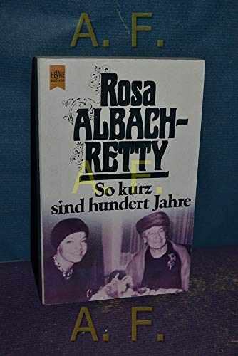 So kurz sind hundert Jahre - Rosa Albach Retty