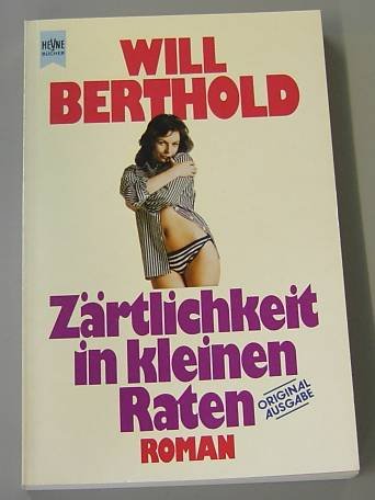 Beispielbild fr Zärtlichkeit in kleinen Raten. Roman. [Perfect Paperback] Berthold, Will zum Verkauf von tomsshop.eu