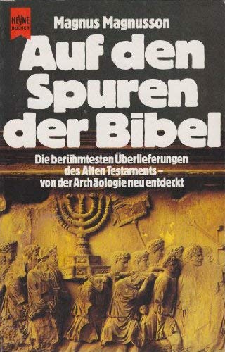 Stock image for Auf den Spuren der Bibel: d. berhmtesten berlieferungen d. Alten Testaments von d. Archologie neu entdeckt for sale by DER COMICWURM - Ralf Heinig