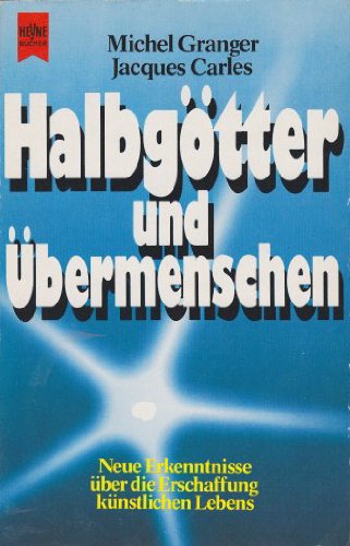 Stock image for Halbgtter und bermenschen - neue Erkenntnisse ber die Erschaffung knstlichen Lebens for sale by Storisende Versandbuchhandlung