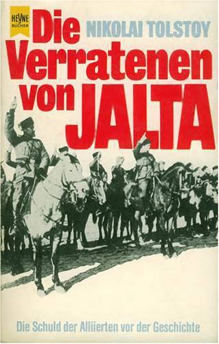 Beispielbild fr Die Verratenen von Jalta. Die Schuld der Alliierten vor der Geschichte. zum Verkauf von medimops