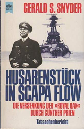 Stock image for Husarenstck in Scapa Flow Die Versenkung der Royal Oak durch Gnther Prien Tatsachenbericht for sale by Bernhard Kiewel Rare Books