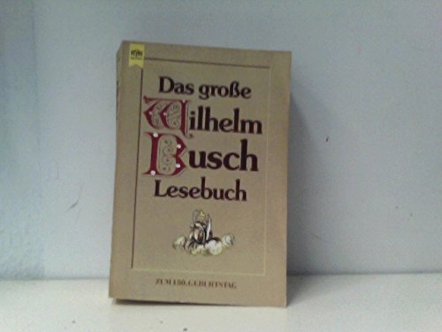 Das große Wilhelm Busch Lesebuch. Zum 150. Geburtstag. TB - Wilhelm Busch, Hg.: Werner Heilmann