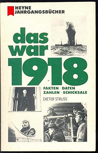 Beispielbild fr Das war 1918. Fakten, Daten, Zahlen, Schicksale zum Verkauf von Versandantiquariat Felix Mcke