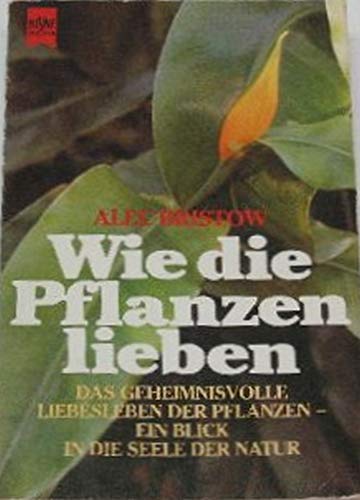 Stock image for Wie die Pflanzen lieben for sale by DER COMICWURM - Ralf Heinig