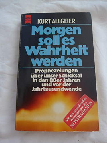 Stock image for Morgen soll es Wahrheit werden - Prophezeiungen ber unser Schicksal in den 80er Jahren und vor der Jahrtausendwende for sale by Bildungsbuch