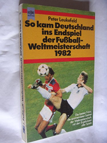 Beispielbild fr So kam Deutschland ins Endspiel der Fuball Weltmeisterschaft 1982 - guter Erhaltungszustand zum Verkauf von Weisel