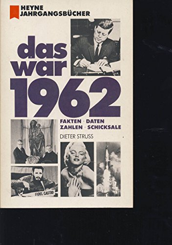 Beispielbild fr Das war 1962 : Fakten, Daten, Zahlen, Schicksale. Dieter Struss / Heyne-Bcher / 01 ; 7194 zum Verkauf von Versandantiquariat Schfer