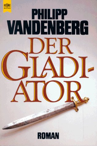 Beispielbild fr Der Gladiator zum Verkauf von Antiquariat  Angelika Hofmann