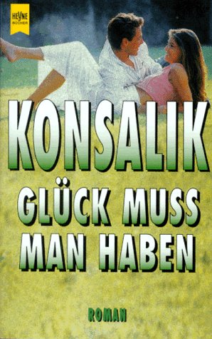 GlÃ¼ck muss man haben - bk1523 (9783453016477) by Heinz G. Konsalik