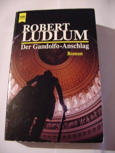 Der Gandolfo - Anschlag. (9783453016712) by Ludlum, Robert