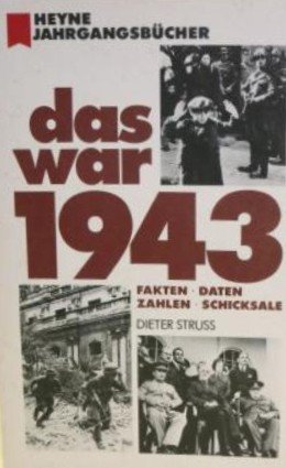 Stock image for Das war 1943. Fakten, Daten, Zahlen, Schicksale. (=Heyne-Taschenbcher. Nr. 7213). for sale by BOUQUINIST