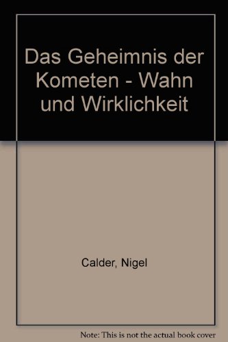 Das Geheimnis der Kometen - Wahn und Wirklichkeit (9783453017177) by Calder-nigel